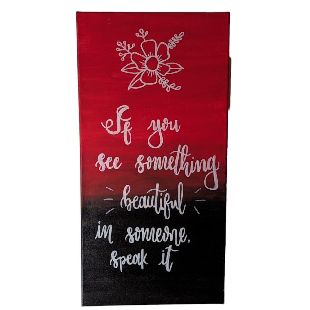 Canvas Print - "If you see something beautiful in someone speak it"